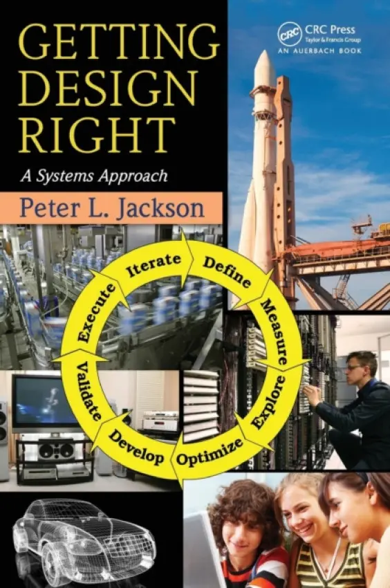 Getting Design Right - Jackson, Peter L. (Director, Systems Engineering Program and Professor, School of Operations Research and Information Engineering, Cornell UNiversity, New York, USA)
