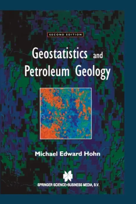 Geostatistics and Petroleum Geology - Hohn, M.E.