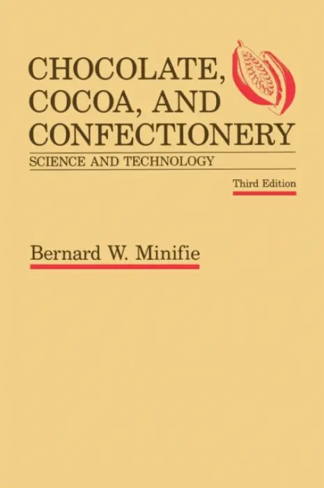 Chocolate, Cocoa and Confectionery: Science and Technology - Minifie, Bernard