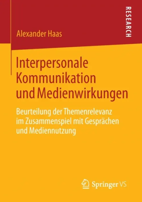 Interpersonale Kommunikation und Medienwirkungen - Haas, Alexander