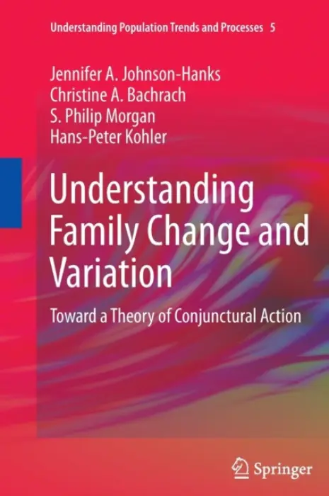 Understanding Family Change and Variation - Johnson-Hanks, Jennifer A. a Bachrach, Christine A. a Morgan, S. Philip a Kohler, Hans-Peter