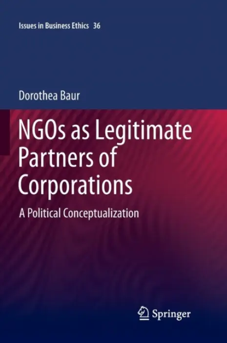 NGOs as Legitimate Partners of Corporations - Baur, Dorothea