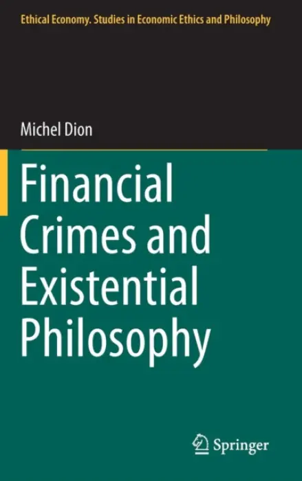 Financial Crimes and Existential Philosophy - Dion, Michel