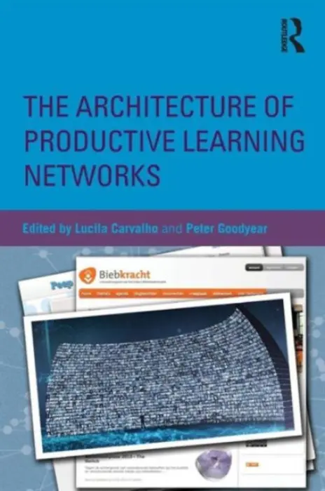 Architecture of Productive Learning Networks - Carvalho, Lucila (The University of Sydney, Australia) a Goodyear, Peter