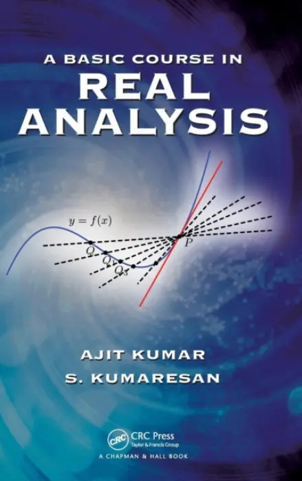 Basic Course in Real Analysis - Kumar, Ajit (Institute of Chemical Technology, Mumbai, India) a Kumaresan, S. (School of Mathematics and Statistics, University of Hyderabad, India)