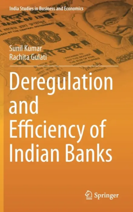 Deregulation and Efficiency of Indian Banks - Kumar, Sunil a Gulati, Rachita