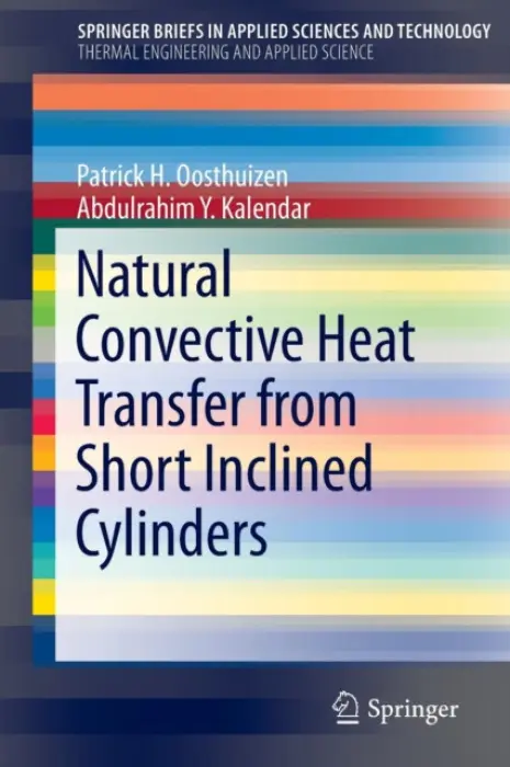 Natural Convective Heat Transfer from Short Inclined Cylinders - Oosthuizen, Patrick H. a Kalendar, Abdulrahim Y.