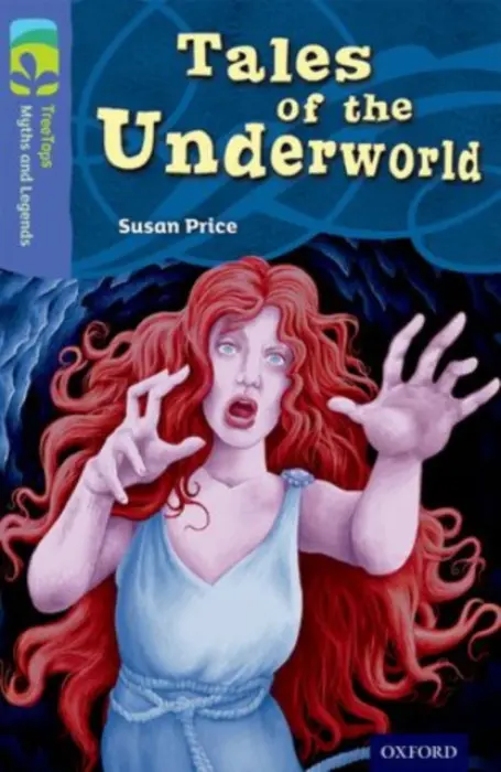 Oxford Reading Tree TreeTops Myths and Legends: Level 17: Tales Of The Underworld - Price, Susan