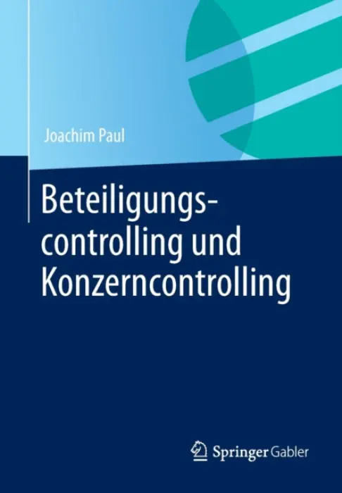 Beteiligungscontrolling und Konzerncontrolling - Paul, Joachim