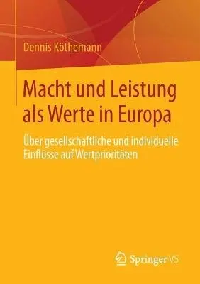 Macht und Leistung als Werte in Europa - Kothemann, Dennis