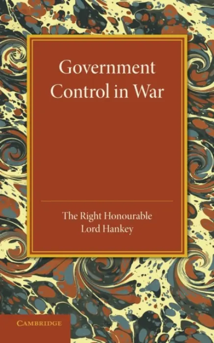 Government Control in War - Hankey, Maurice
