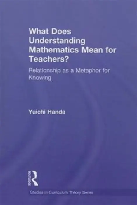 What Does Understanding Mathematics Mean for Teachers? - Handa, Yuichi (California State University at Chico, USA)