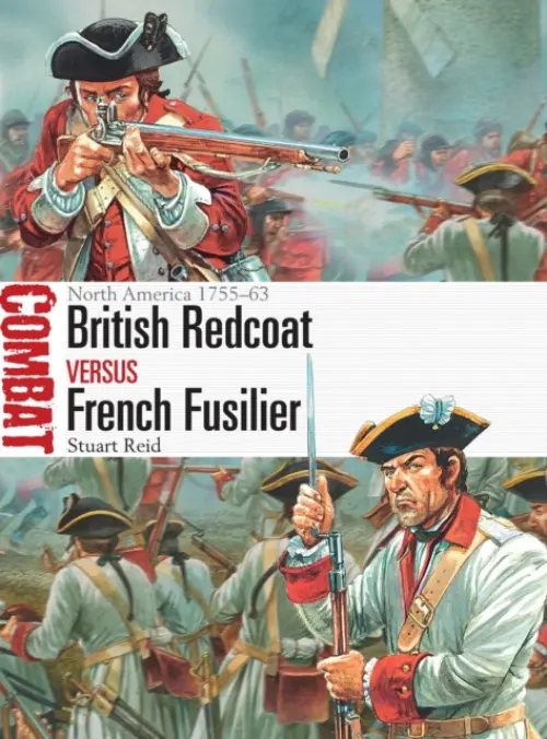 British Redcoat vs French Fusilier - Reid, Stuart (Author)