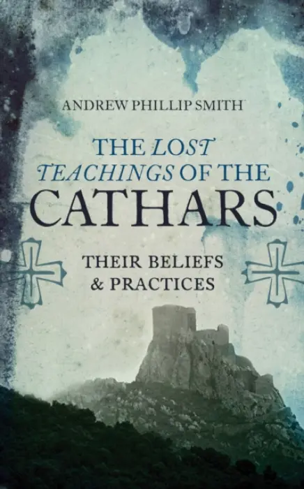 Lost Teachings of the Cathars - Smith, Andrew Philip