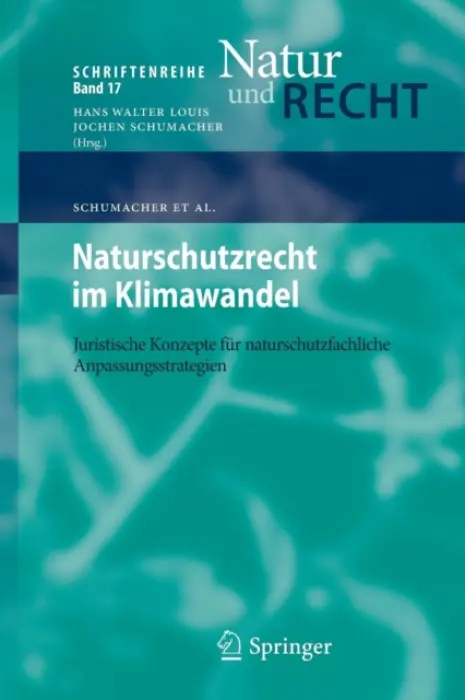 Naturschutzrecht im Klimawandel - Schumacher, Jochen a Schumacher, Anke a Krusemann, Ellen a Rebsch, Stephanie a Becker, Regine a Niederstadt, Frank a Konold, Werner a Wattendorf, Peter