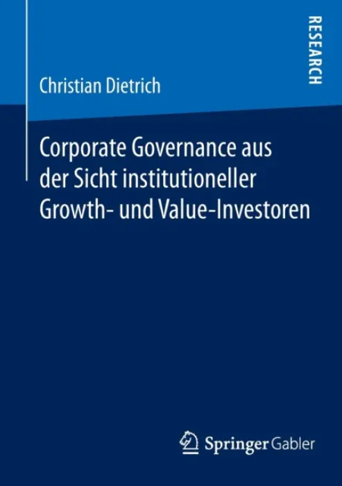 Corporate Governance aus der Sicht institutioneller Growth- und Value-Investoren - Dietrich, Christian