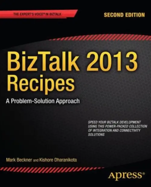 BizTalk 2013 Recipes - Beckner, Mark a Dharanikota, Kishore