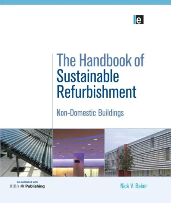 Handbook of Sustainable Refurbishment: Non-Domestic Buildings - Nick, Baker
