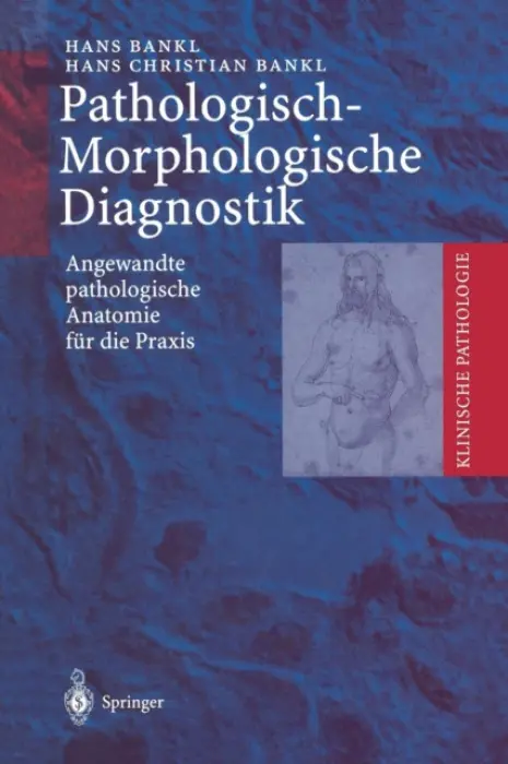 Pathologisch-Morphologische Diagnostik - Bankl, Hans a Bankl, Hans Christian