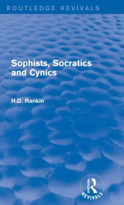 Sophists, Socratics and Cynics (Routledge Revivals) - Rankin, David