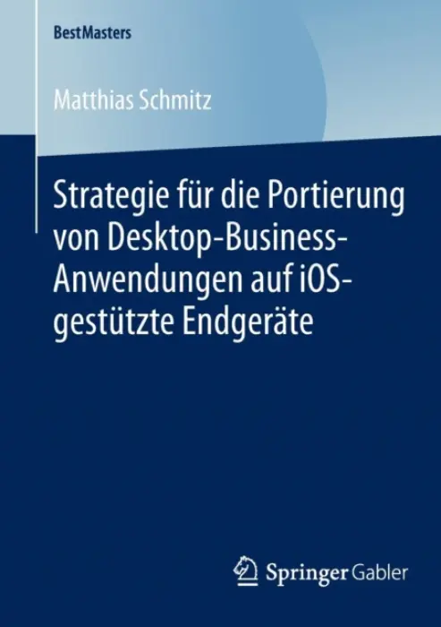 Strategie fur die Portierung von Desktop-Business-Anwendungen auf iOS-gestutzte Endgerate - Schmitz, Matthias