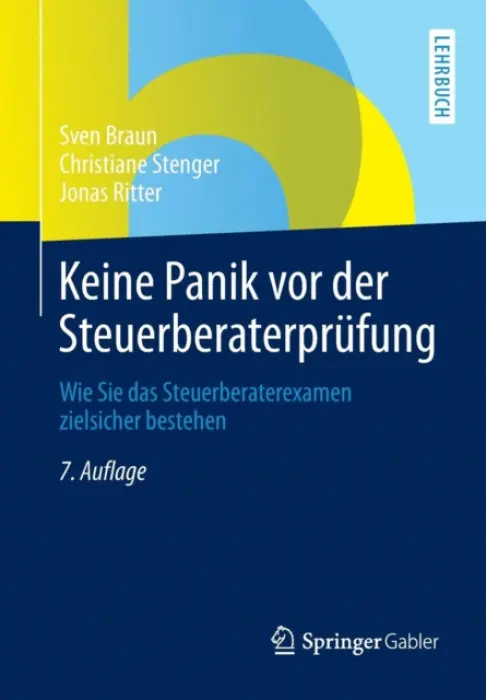 Keine Panik vor der Steuerberaterprufung - Braun, Sven a Stenger, Christiane a Ritter, Jonas
