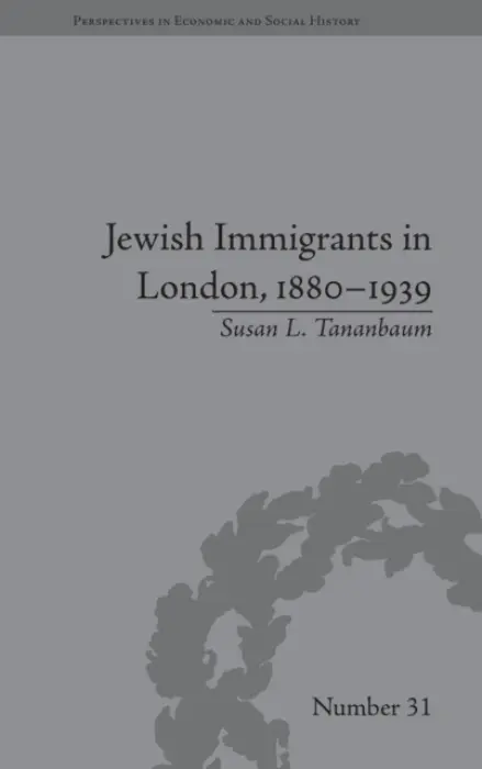 Jewish Immigrants in London, 1880-1939 - Tananbaum, Susan L