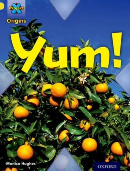 Project X Origins: Yellow Book Band, Oxford Level 3: Food: Yum! - Hughes, Monica