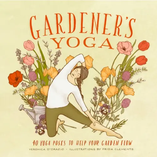 Gardener's Yoga - D'Orazio, Veronica