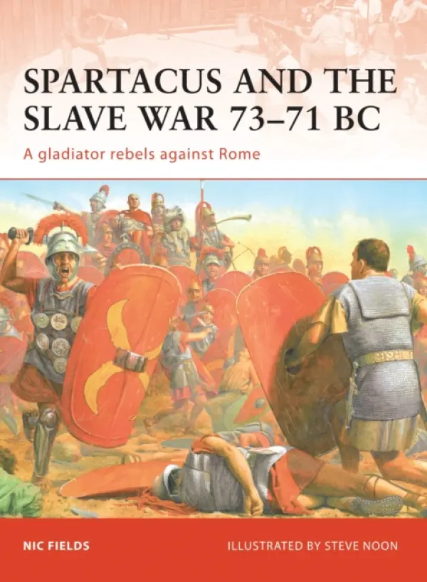 Spartacus and the Slave War 73-71 BC - Fields, Nic