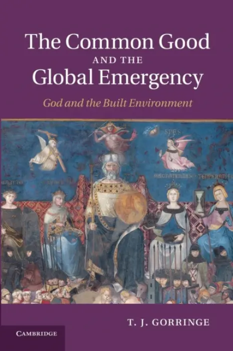 Common Good and the Global Emergency - Gorringe, T. J. (University of Exeter)
