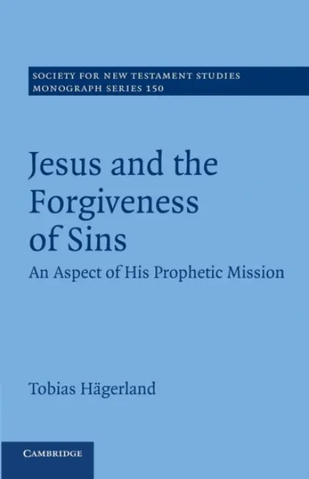 Jesus and the Forgiveness of Sins - Hagerland, Tobias (Lunds Universitet, Sweden)