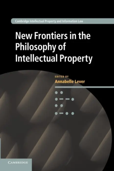New Frontiers in the Philosophy of Intellectual Property