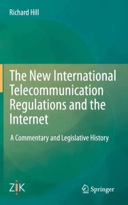 New International Telecommunication Regulations and the Internet - Hill, Richard