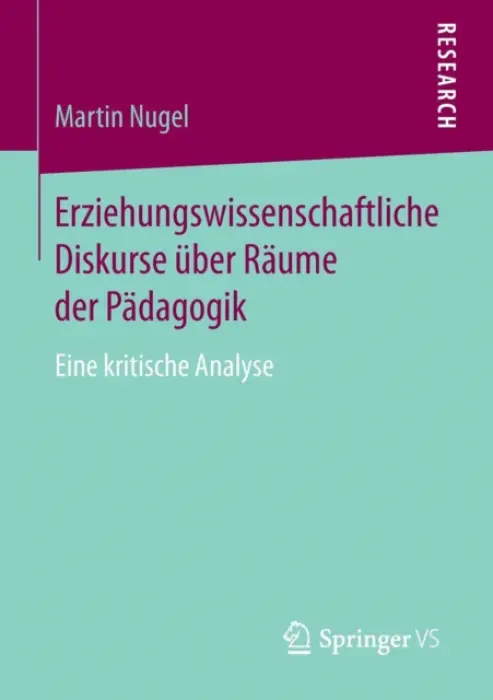 Erziehungswissenschaftliche Diskurse uber Raume der Padagogik - Nugel, Martin