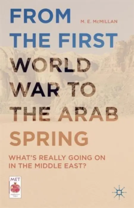 From the First World War to the Arab Spring - McMillan, M. E.