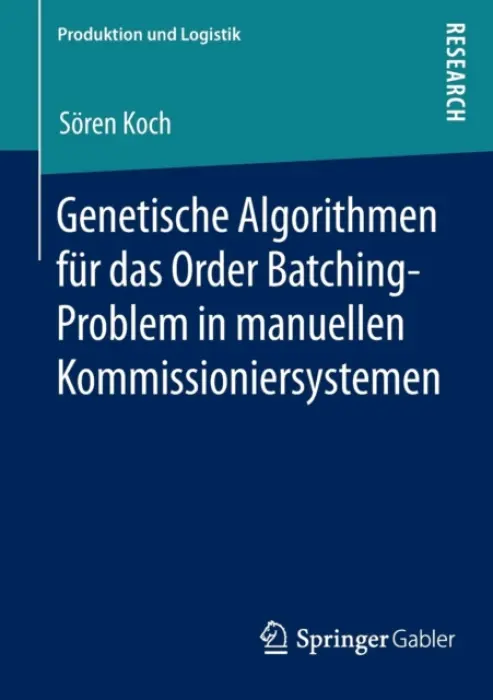 Genetische Algorithmen fur das Order Batching-Problem in manuellen Kommissioniersystemen - Koch, Soren