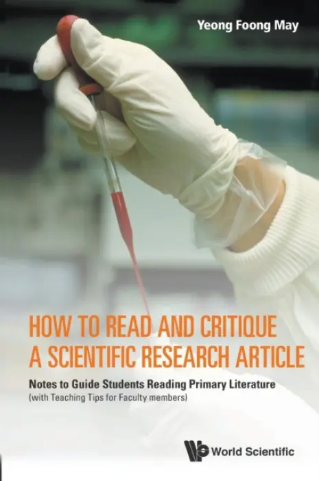 How To Read And Critique A Scientific Research Article: Notes To Guide Students Reading Primary Literature (With Teaching Tips For Faculty Members),Ho