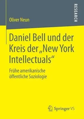 Daniel Bell und der Kreis der „New York Intellectuals" - Neun, Oliver