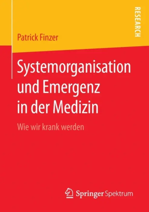 Systemorganisation und Emergenz in der Medizin - Finzer, Patrick