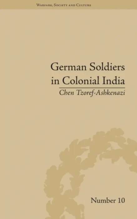 German Soldiers in Colonial India - Tzoref-Ashkenazi, Chen
