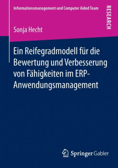 Ein Reifegradmodell fur die Bewertung und Verbesserung von Fahigkeiten im ERP-Anwendungsmanagement - Hecht, Sonja