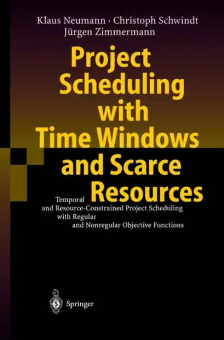 Project Scheduling with Time Windows and Scarce Resources - Neumann, Klaus a Schwindt, Christoph a Zimmermann, Jurgen