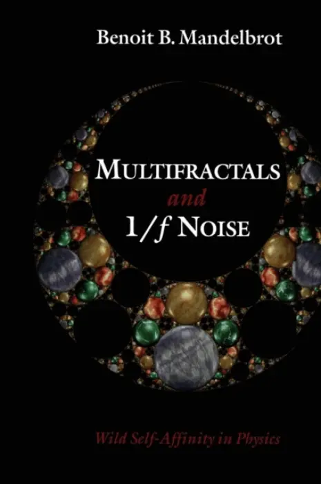 Multifractals and 1/ Noise - Mandelbrot, Benoit B.