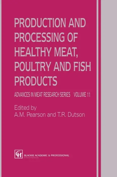 Production and Processing of Healthy Meat, Poultry and Fish Products - Pearson, A.M. a Dutson, T.R.