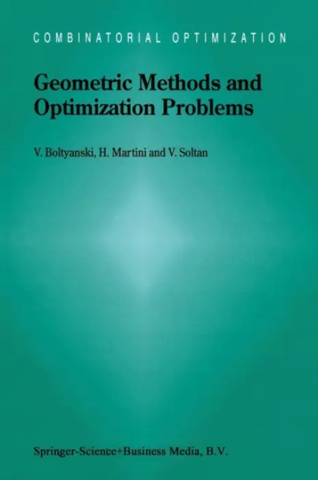 Geometric Methods and Optimization Problems - Boltyanski, Vladimir a Martini, Horst a Soltan, V.