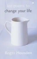 Ten Poems To Change Your Life - Roger Housden