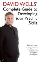 David Wells' Complete Guide To Developing Your Psychic Skills - Wells, David