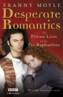Desperate Romantics - Franny Moyle