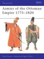 Armies of the Ottoman Empire 1775-1820 - Nicolle, Dr David